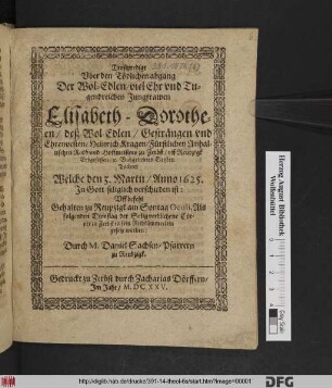 Trostpredigt Uber den Tödlichen abgang Der Wol-Edlen/ viel Ehr und Tugendreichen Jungfrawen Elisabeth-Dorotheen/ deß ... Heinrich Kragen/ ... Vielgeliebten Eltisten Tochter : Welche den 3. Martii/ Anno 1625. In Gott seliglich verschieden ist