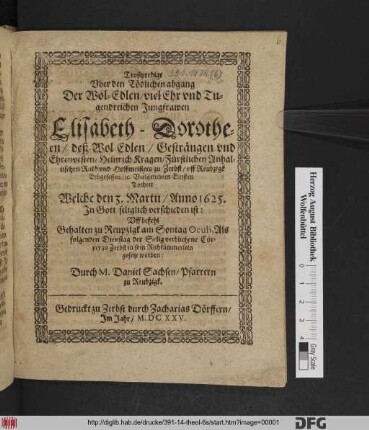 Trostpredigt Uber den Tödlichen abgang Der Wol-Edlen/ viel Ehr und Tugendreichen Jungfrawen Elisabeth-Dorotheen/ deß ... Heinrich Kragen/ ... Vielgeliebten Eltisten Tochter : Welche den 3. Martii/ Anno 1625. In Gott seliglich verschieden ist