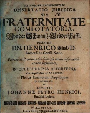 Dissertatio Juridica De Fraternitate Compotatoria : = Von der Schmauß-Brüderschafft