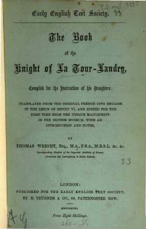 The book of the knight of La Tour-Landry : compiled for the instruction of his daughters ; transl. from the original French into English in the reign of Henry VI, and edited for the first time from the unique manuscript in the British Museum, with an introduction and notes