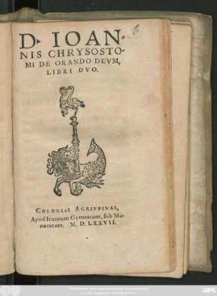 D. IOAN=||NIS CHRYSOSTO-||MI DE ORANDO DEVM,|| LIBRI DVO.||