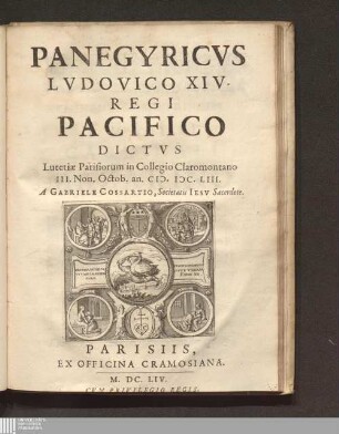 Panegyricvs Lvdovico XIV. Regi Pacifico : Dictvs Lutetiae Parisiorum in collegio Claromontano III. Non. Octob. an. M.DC.LIII.