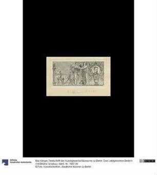 Festschrift des Kunstgewerbe-Museums zu Berlin: Das Letztgeborene Berlin's (mit Bildnis Gropius)