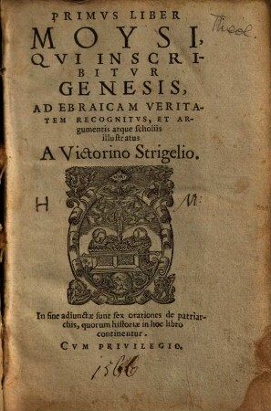 ... Liber Moysi, Qvi Inscribitvr Genesis : Ad Ebraicam Veritatem Recognitvs, Et Argumentis atque scholiis illustratus. 1