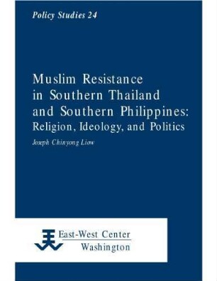 Muslim resistance in Southern Thailand and Southern Philippines : religion, ideology, and politics