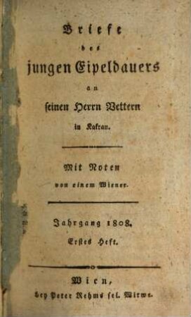 Briefe des jungen Eipeldauers an seinen Herrn Vettern in Kakran : mit Noten von einem Wiener. [13]. 1808