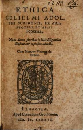 Ethica Guilielmi Adolphi Scribonii, Ex Aristotele Et Aliis repetita