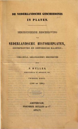 De Nederlandsche geschiedenis in platen : beredeneerde beschrijving van Nederlandsche historieplaten, zinneprenten en historische kaarten, 2. (1702 tot 1795)