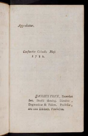Approbatur. Constantiae Calendis Maji 1782. ...