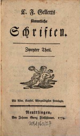 C. F. Gellerts sämmtliche Schriften, Zweyter Theil. [Moralische Gedichte [u.a.]]