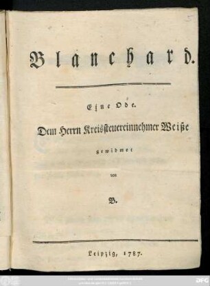 Blanchard : Eine Ode ; Dem Herrn Kreissteuereinnehmer Weiße gewidmet