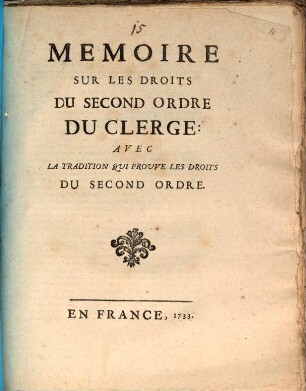 Memoire Sur Les Droits Du Second Ordre Du Clerge : Avec La Tradition Qui Prouve Les Droits Du Second Ordre