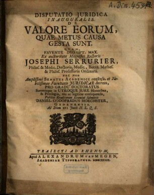 Disputatio Iuridica Inauguralis De Valore Eorum, Quae Metus Causa Gesta Sunt