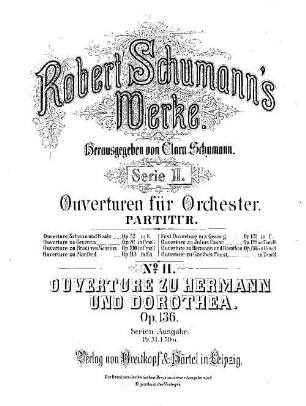 Robert Schumann's Werke. 2,11. Nr. 11, Ouverture zu Hermann und Dorothea : für Orchester ; op. 136 in h-Moll
