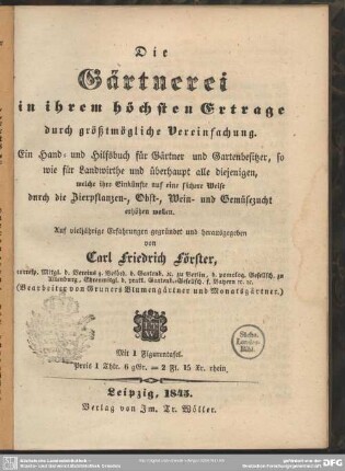 Die Gärtnerei in ihrem höchsten Ertrage durch größtmögliche Vereinfachung : ein vollständiges Hand- u. Hilfsbuch für Gärtner ...