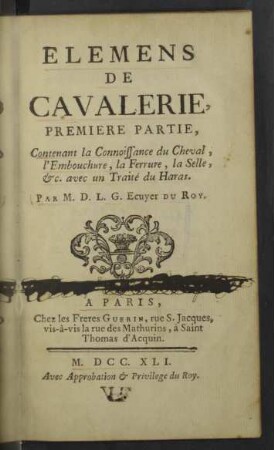 1: Contenant la Connoissance du Cheval, l'Embouchure, la Ferrure, la Selle, &c. avec un Traité du Haras