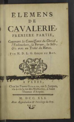 1: Contenant la Connoissance du Cheval, l'Embouchure, la Ferrure, la Selle, &c. avec un Traité du Haras