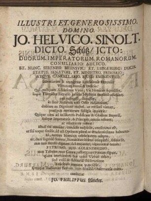 Illustri Et Generosissimo Domino Jo. Helvico Sinolt Dicto Schütz [...]