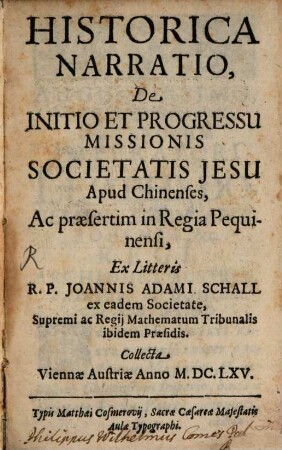 Historica Narratio, De Initio Et Progressu Missionis Societatis Jesu Apud Chinenses, Ac praesertim in Regia Pequinensi