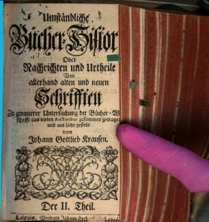Umständliche Bücher-Historie, Oder Nachrichten und Urtheile Von allerhand alten und neuen Schrifften. 2