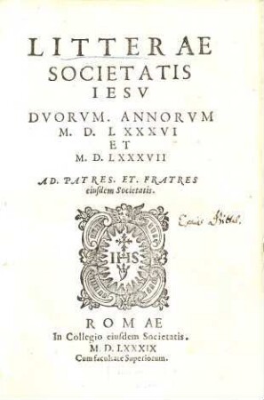 Litterae Societatis Jesu duorum annorum MDLXXXVI et MDLXXXVII : ad patres et fratres eiusdem societatis