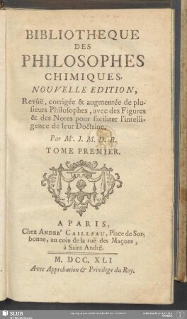 1.1741: Bibliothèque des philosophes chimiques : revue, corrigé & augmenté de plusieurs philosophes, avex des figures & notes pour faciliter l'intelligence de leur doctrine