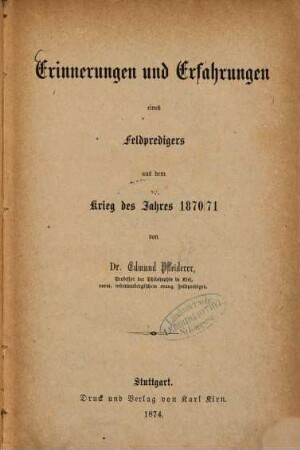 Erinnerungen und Erfahrungen eines Feldpredigers aus dem Krieg des Jahres 1870/71