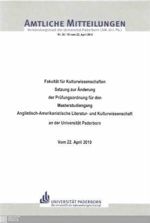 Satzung zur Änderung der Prüfungsordnung für den Masterstudiengang Anglistisch-Amerikanistische Literatur- und Kulturwissenschaft an der Universität Paderborn : vom 22. April 2010