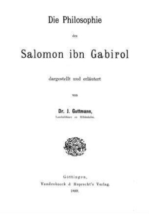 Die Philosophie des Salomon ibn Gabirol / dargest. u. erl. von J. Guttmann