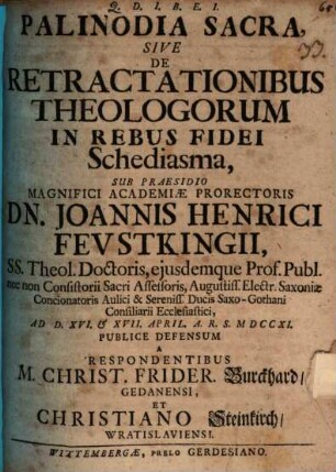 Palinodia sacra, sive de retractationibus theologorum in rebus fidei schediasma
