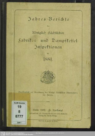 1881: Jahresberichte der Königlich-Sächsischen Gewerbe-Aufsichtsbeamten : nebst Jahresbericht des Oberbergamtes und der Bergämter