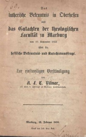 Das lutherische Bekenntnis in Oberhessen und das Gutachten der theologischen Facultät zu Marburg vom 10. September 1855 über die hessische Bekenntnis- und Katechismusfrage : zur einstweiligen Verständigung
