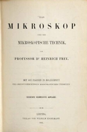 Das Mikroskop und die mikroskopische Technik : mit 403 Figuren ... und Preisverzeichnissen mikroskopischer Utensilien