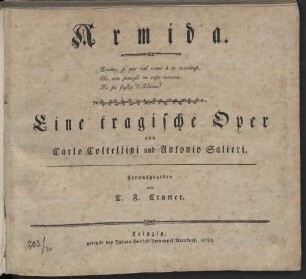 Armida. ... Eine tragische Oper von Carlo Coltellini und Antonio Salieri. Herausgegeben von C. F. Cramer