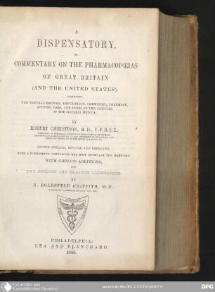 A Dispensatory, or Commentary on the Pharmacopoeias of Great Britain : comprising the natural History, Description, Chemistry, Pharmacy, Actions, Uses, and Doses of the Articles of the Materia Medica