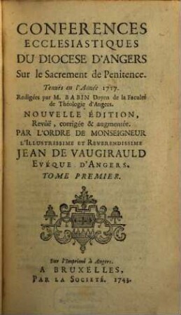 Conferences Ecclesiastiques Du Diocese D'Angers, [15]. Sur le Sacrement de Penitence. Tome 1 : Tenues en l'Année 1717
