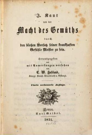 Von der Macht des Gemüths durch den bloßen Vorsatz seiner krankhaften Gefühle Meister zu sein : Herausgegeben u. mit Anmerkgn versehen von C. W. Hufeland