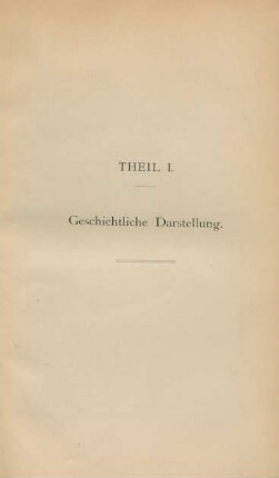 Theil I. Geschichtliche Darstellung.