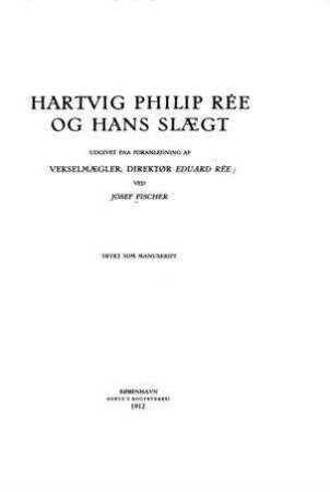Hartvig Philip Rée og hans Slaegt / udg. paa Foranledning af Eduard Rée ved Josef Fischer