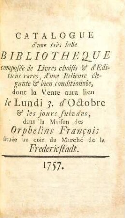 Catalogvs Partis Bibliothecae Nvmerosissimae Lectissimae Ac Nitidissimae ... Berolini In Aedibvs Stephani De Bovrdeavx Divendendae