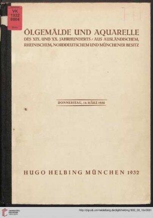 Ölgemälde und Aquarelle des XIX. und XX. Jahrh. aus ausländischem, rheinischem, norddeutschem und Münchener Besitz : 10. März 1932