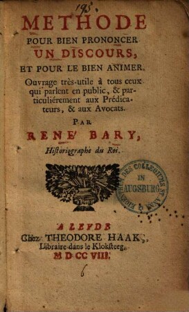 Methode pour bien prononcer un discours & pour le bien animer : ouvrage très-utile à tous ceux, qui parlent en public & particuliérement aux prédicateurs, & aux avocats