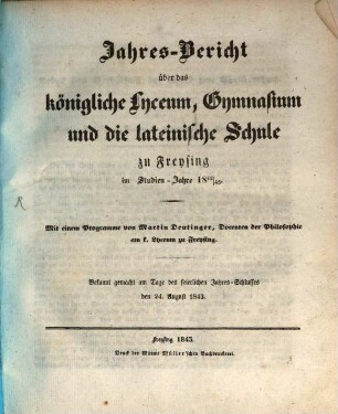Jahres-Bericht über das Königliche Lyceum, Gymnasium und die Lateinische Schule zu Freising : im Studienjahre .... 1842/43 (1843)