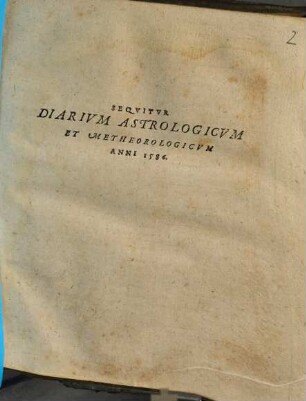 Diarium astrologicum et meteorologicum anni 1586. et de cometa ... qui anno proxime elapso ... conspiciebatur consid.