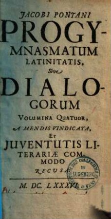 Progymnasmatum latinitatis sive dialogorum volumina quatuor. 1