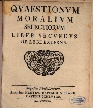 Qvaestionvm Moralivm Selectiorvm Liber Secvndvs De Lege Externa