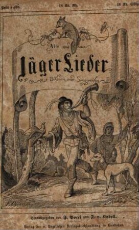 Alte und neue Jäger-Lieder : Mit Bildern und Singweisen