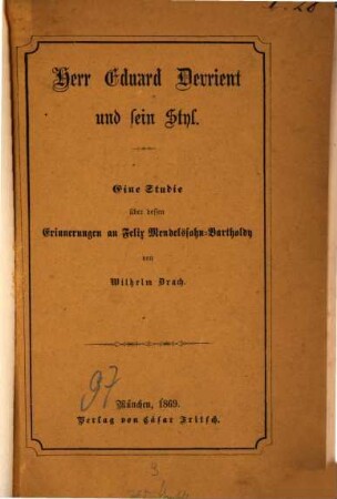 Herr Eduard Devrient und sein Styl : Eine Studie über dessen "Erinnerungen an Felix Mendelssohn-Bartholdy" von Wagner Richard