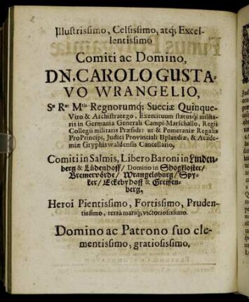 Illustrissimo, Celsissimo, atque Excellentissimo Comiti ac Domino, Dn. Carolo Gustavo Wrangelio, [...]