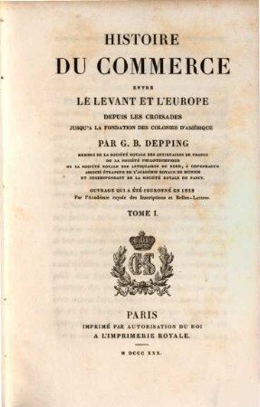 Histoire du Commerce entre le Levant et l'Europe depuis les Croisades jusqu'à la fondation des colonies d'Amérique. Tome I.